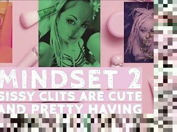 MINDSET2 Sissy Clits are cute and pretty having a big stinky boner is dumb