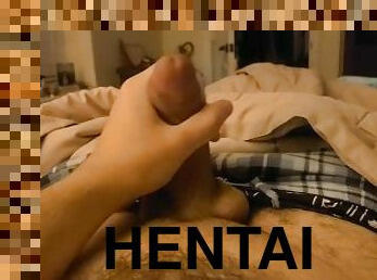 Jacking off my wet dick to hentai