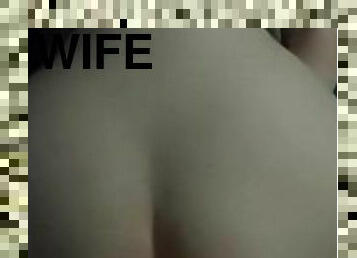 My LilSlut Wife Cumming on my cock