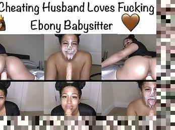 White Cheating Husband Loves Fucking The Ebony Babysitter