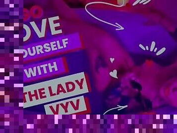 GO LOVE YOURSELF Episode 1 - The Lady VYV teaches how to have multiple female orgasms