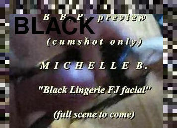 2018 Michelle B. Black Lingerie FJ + facial PREVIEW version w/ slomo cumshot at end