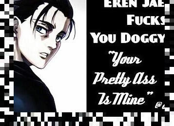 Eren Jaeger Fucks You In Doggystyle Postion