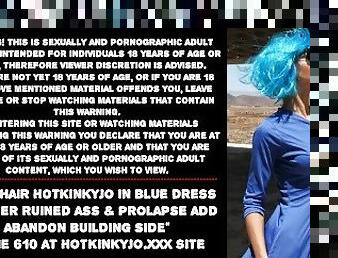 Blue hair Hotkinkyjo in blue dress fisting her ruined ass & prolapse add abandon building side