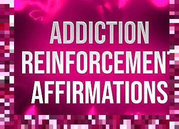 Addiction Reinforcement Affirmations for Femdom Addicts