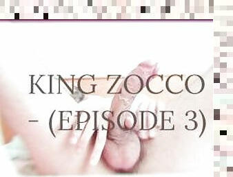 King Zocco - (EPISODE 3)