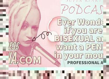 AUDIO ONLY: Kinky podcast 5 Have you ever wondered if you are bisexual and want a penis in your mouth?